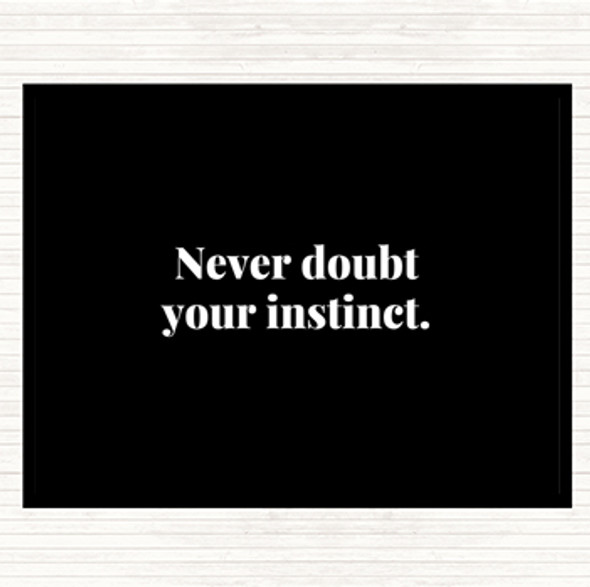 Black White Never Doubt Your Instinct Quote Mouse Mat Pad