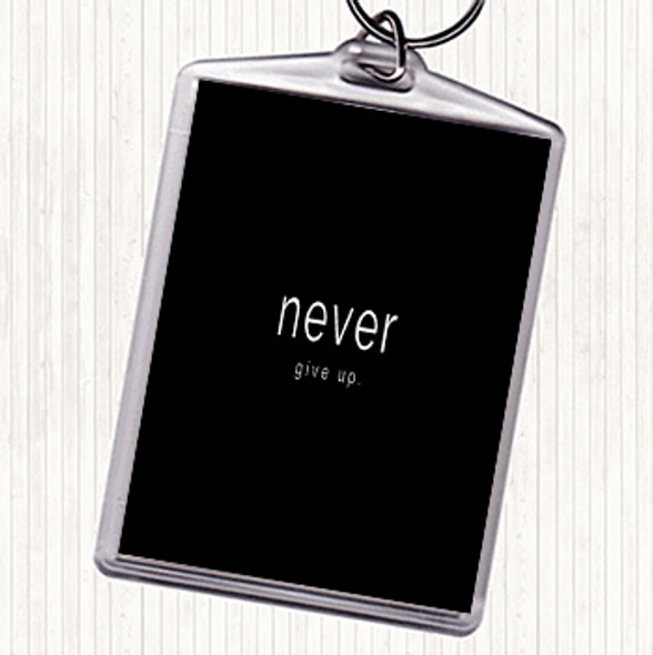 Black White Never Give Up Quote Bag Tag Keychain Keyring