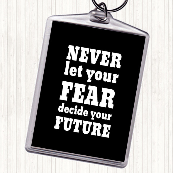 Black White Never Let Your Fear Quote Bag Tag Keychain Keyring