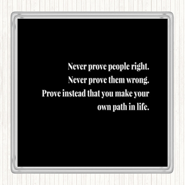 Black White Never Prove People Right Quote Drinks Mat Coaster