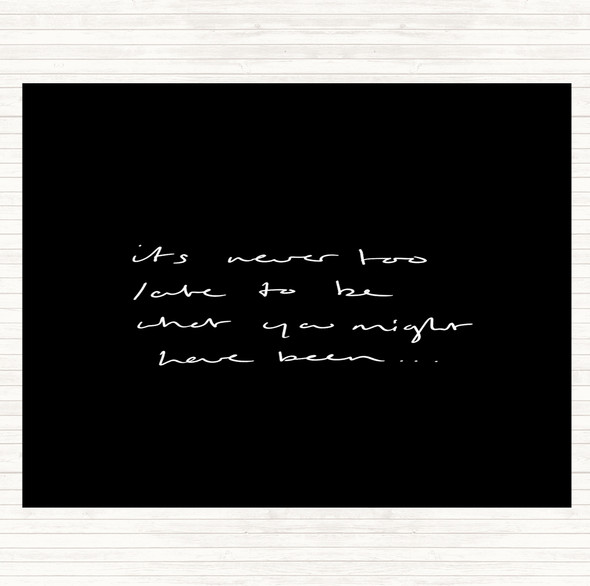 Black White Never Too Late Quote Dinner Table Placemat