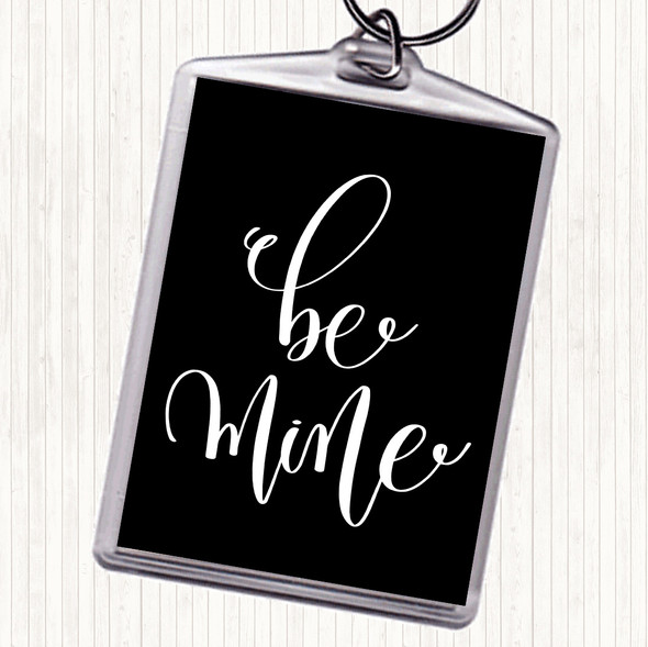 Black White Be Mine Quote Bag Tag Keychain Keyring
