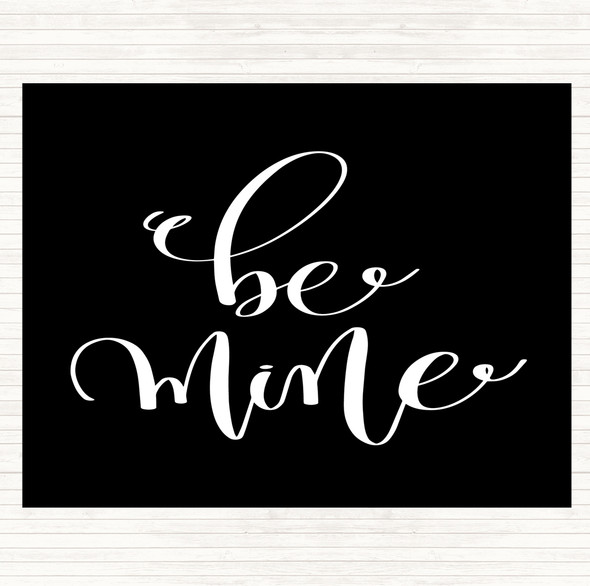 Black White Be Mine Quote Dinner Table Placemat