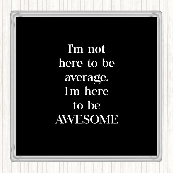 Black White Not Average Quote Drinks Mat Coaster