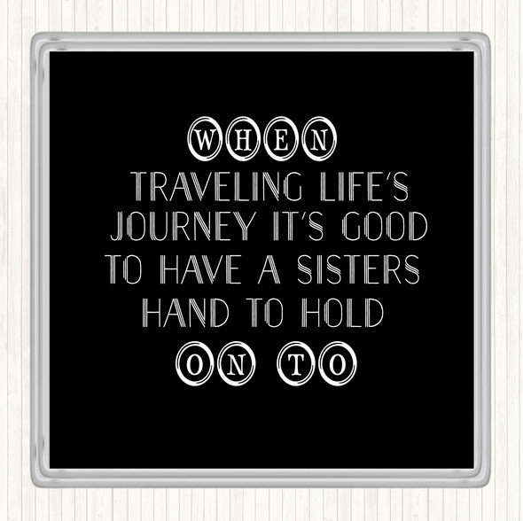 Black White A Sisters Hand Quote Drinks Mat Coaster