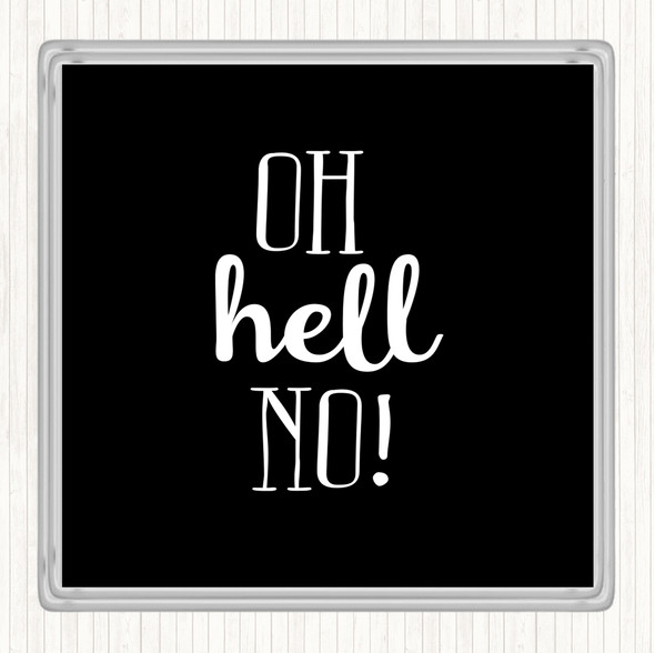 Black White Oh Hell No Quote Drinks Mat Coaster