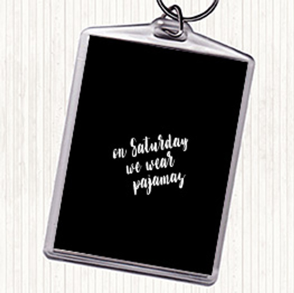 Black White On Saturday Quote Bag Tag Keychain Keyring