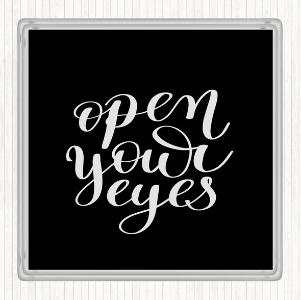 Black White Open Your Eyes Quote Drinks Mat Coaster