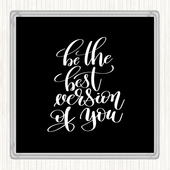 Black White Be The Best Version Of You Quote Drinks Mat Coaster