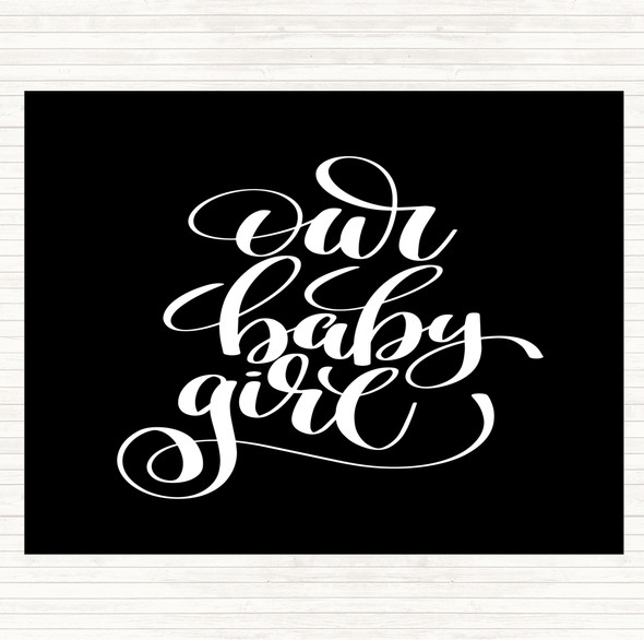 Black White Our Baby Girl Quote Dinner Table Placemat