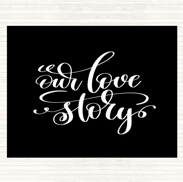 Black White Our Love Story Quote Dinner Table Placemat