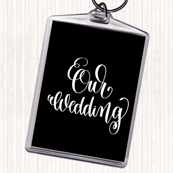 Black White Our Wedding Quote Bag Tag Keychain Keyring