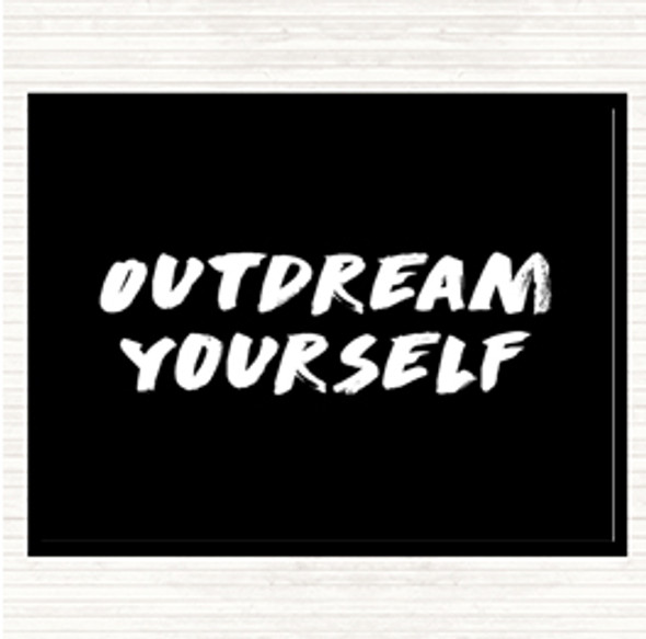 Black White Outdream Yourself Quote Dinner Table Placemat