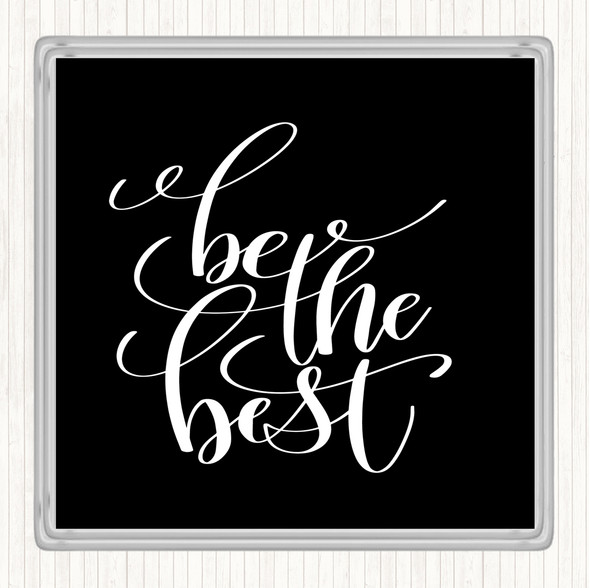 Black White Be The Best Quote Drinks Mat Coaster