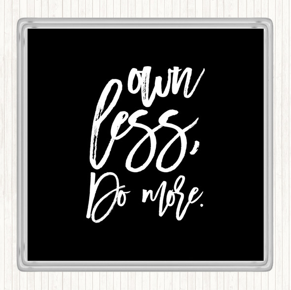 Black White Own Less Quote Drinks Mat Coaster