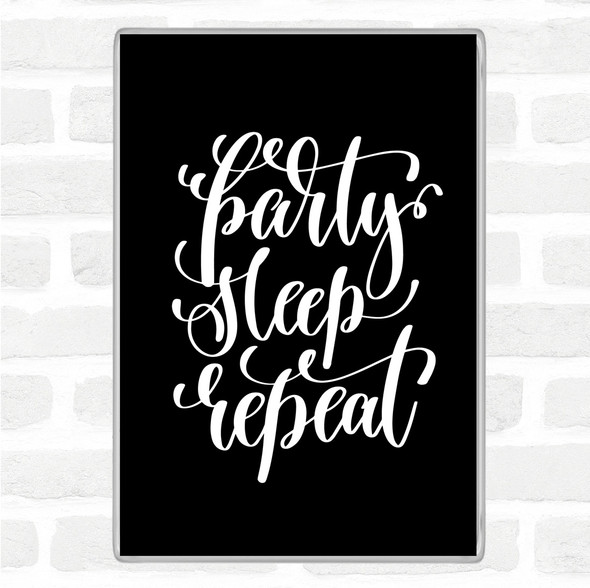 Black White Party Sleep Repeat Quote Jumbo Fridge Magnet