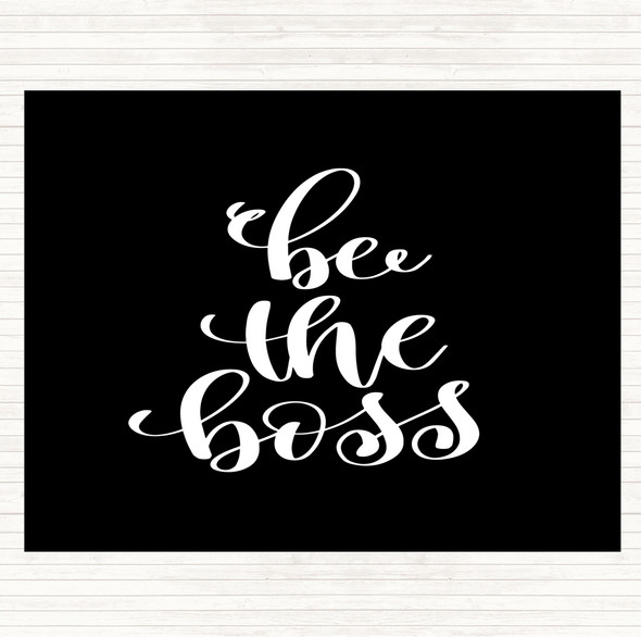 Black White Be The Boss Quote Dinner Table Placemat