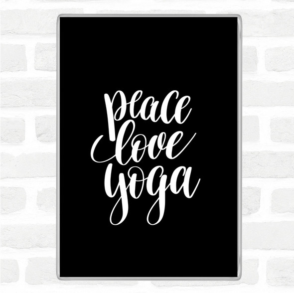 Black White Peace Love Yoga Quote Jumbo Fridge Magnet