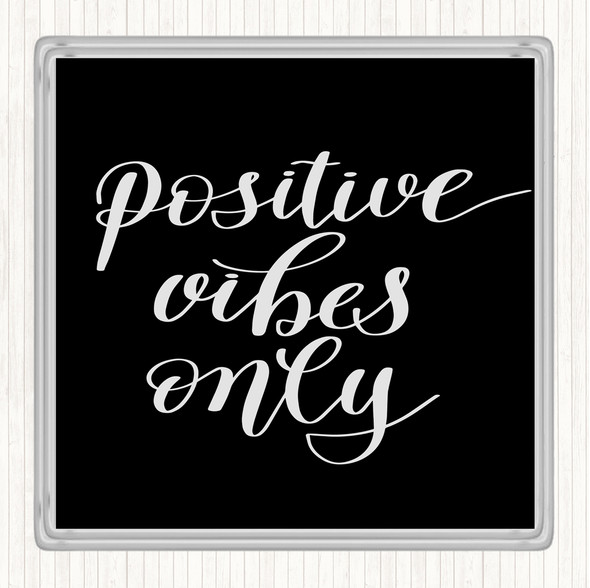 Black White Positive Vibes Only Quote Drinks Mat Coaster