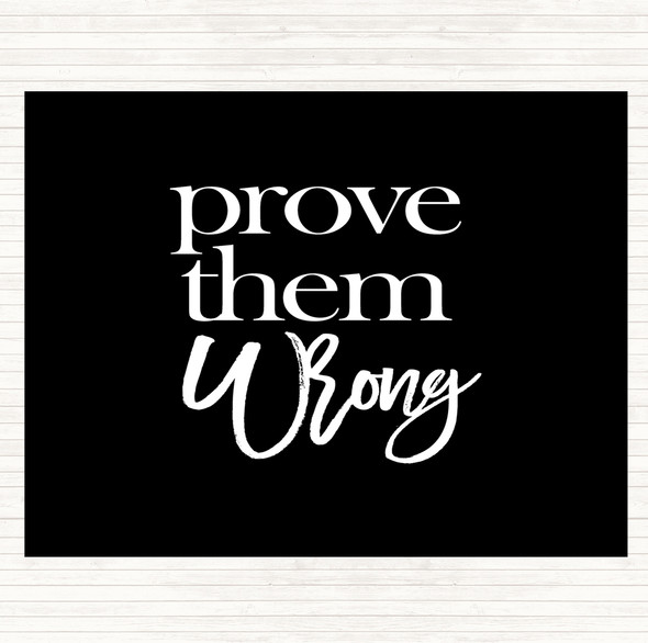 Black White Prove Them Wrong Quote Dinner Table Placemat