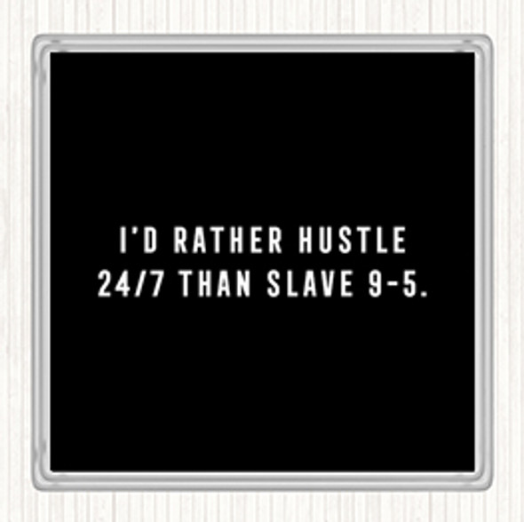 Black White Rather Hustle Quote Drinks Mat Coaster