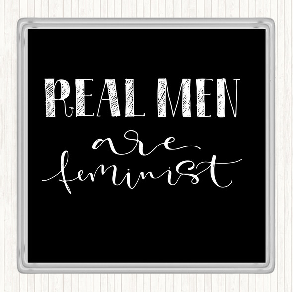 Black White Real Men Feminist Quote Drinks Mat Coaster