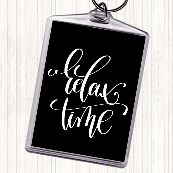 Black White Relax Time Quote Bag Tag Keychain Keyring