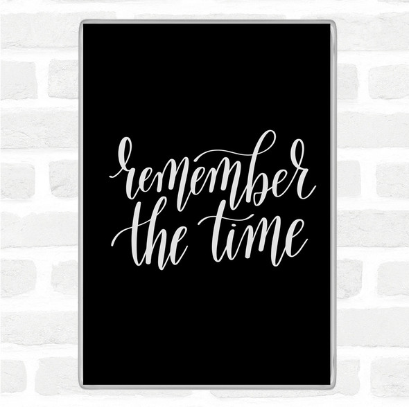 Black White Remember The Time Quote Jumbo Fridge Magnet