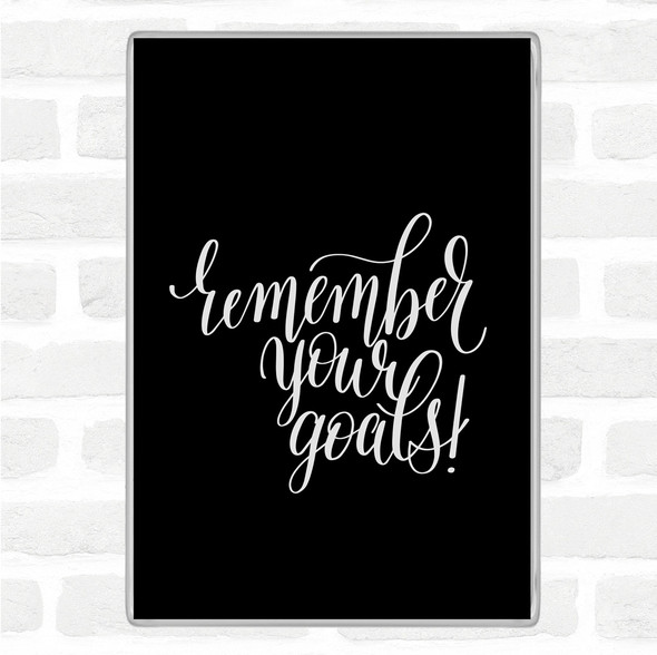 Black White Remember Your Goals Quote Jumbo Fridge Magnet