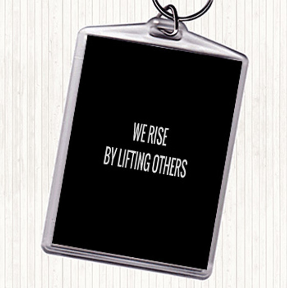 Black White Rise By Lifting Others Quote Bag Tag Keychain Keyring