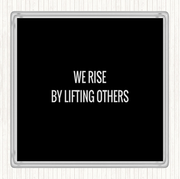 Black White Rise By Lifting Others Quote Drinks Mat Coaster