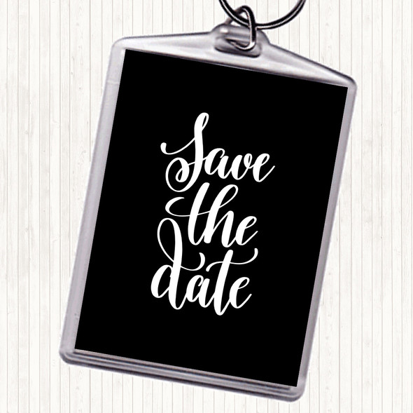 Black White Save The Date Quote Bag Tag Keychain Keyring
