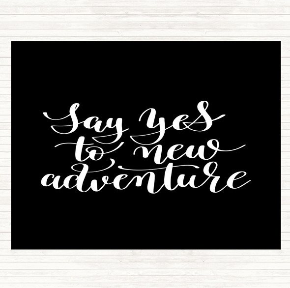 Black White Say Yes To Adventure Quote Mouse Mat Pad