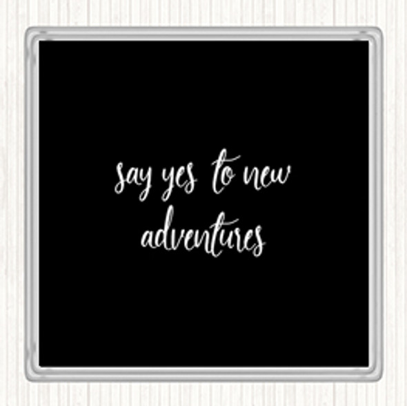 Black White Say Yes To New Adventures Quote Drinks Mat Coaster