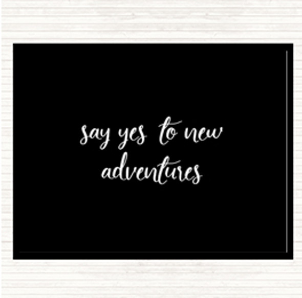 Black White Say Yes To New Adventures Quote Mouse Mat Pad