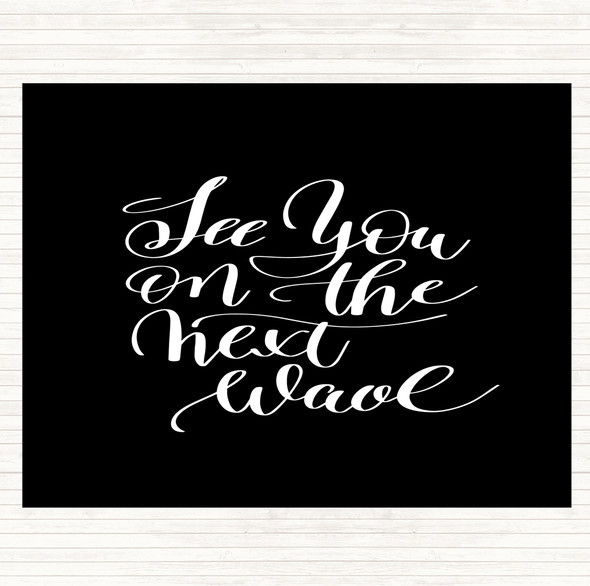 Black White See You Next Wave Quote Mouse Mat Pad