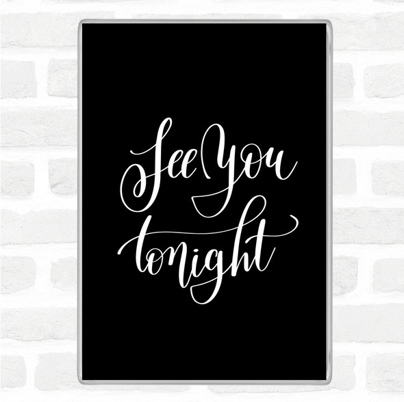 Black White See You Tonight Quote Jumbo Fridge Magnet