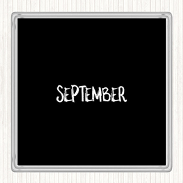 Black White September Quote Drinks Mat Coaster