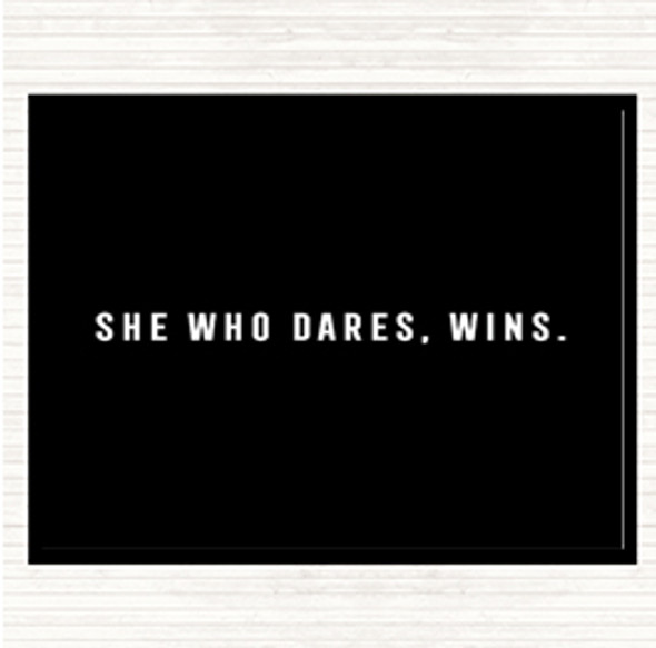 Black White She Who Dares Quote Dinner Table Placemat