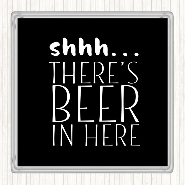 Black White Shhh There's Beer In Here Quote Drinks Mat Coaster