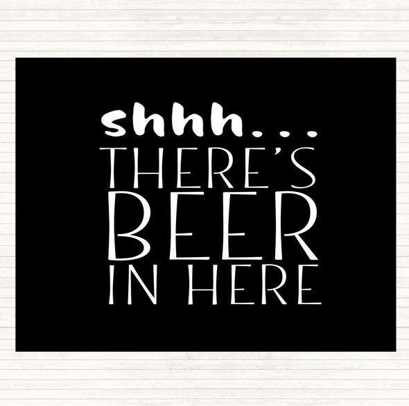 Black White Shhh There's Beer In Here Quote Dinner Table Placemat