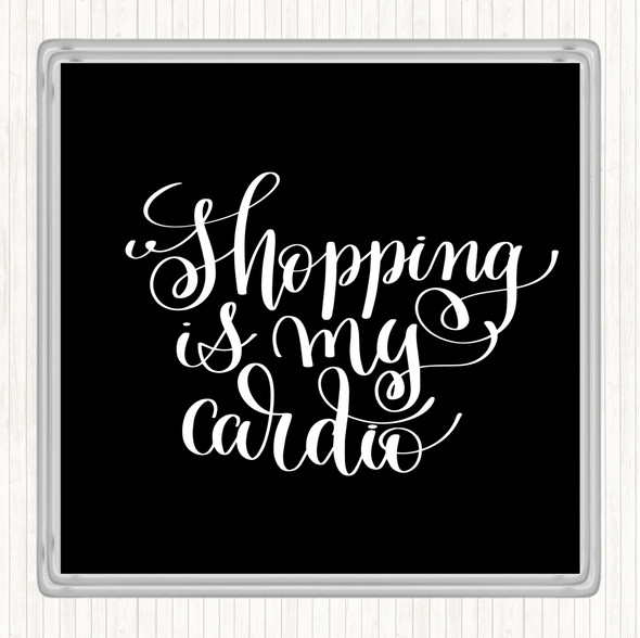 Black White Shopping Is My Cardio Quote Drinks Mat Coaster