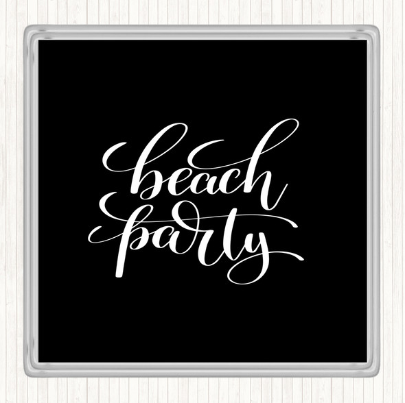 Black White Beach Party Quote Drinks Mat Coaster