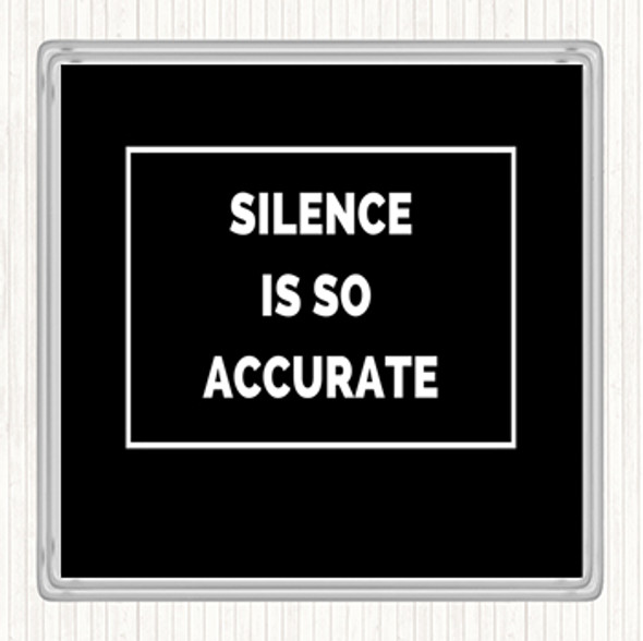 Black White Silence Is Accurate Quote Drinks Mat Coaster