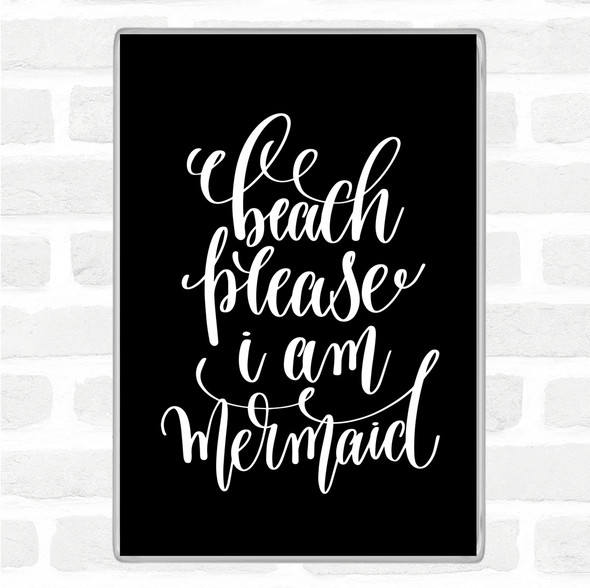 Black White Beach Please I'm Mermaid Quote Jumbo Fridge Magnet