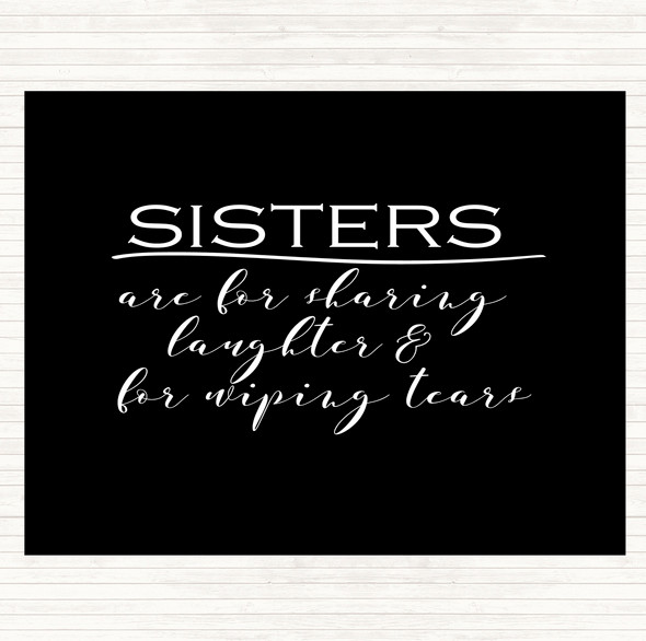 Black White Sisters Are For Sharing Quote Dinner Table Placemat