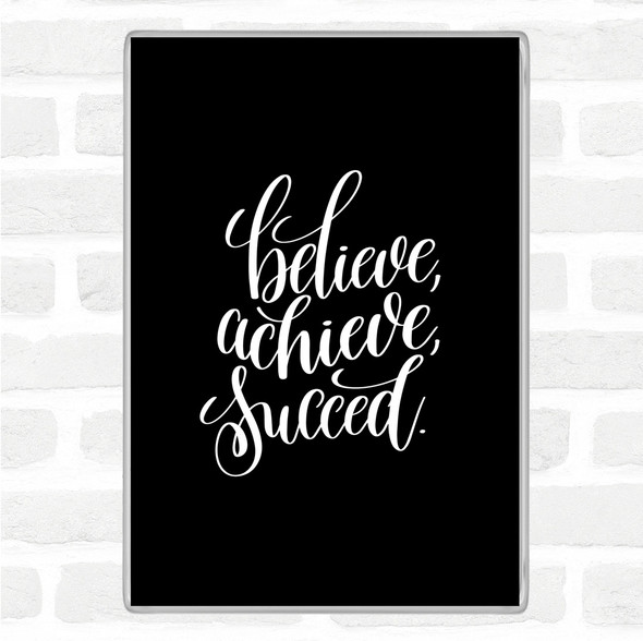 Black White Believe Achieve Succeed Quote Jumbo Fridge Magnet