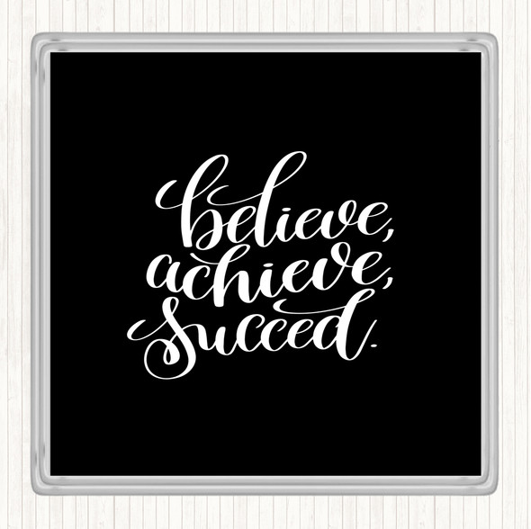 Black White Believe Achieve Succeed Quote Drinks Mat Coaster