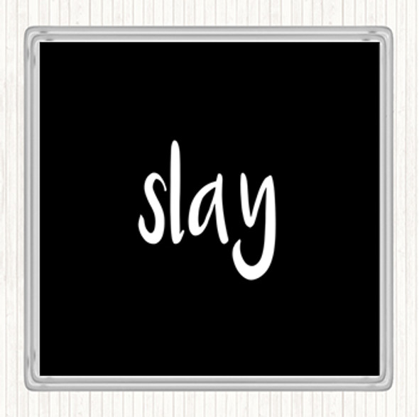 Black White Slay Quote Drinks Mat Coaster