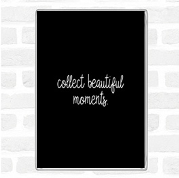 Black White Beautiful Moments Quote Jumbo Fridge Magnet